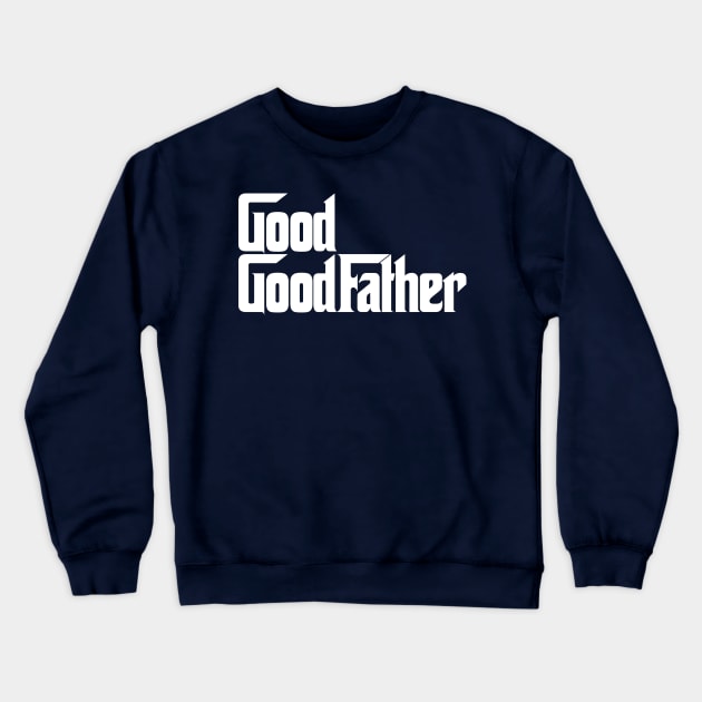 God Good Father Crewneck Sweatshirt by L3vyL3mus